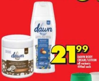Shoprite Dawn Body Cream/Lotion all variants 400ml each offer