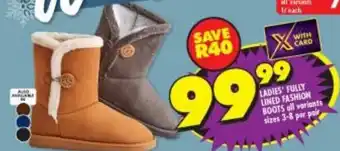 Shoprite LADIES' FULLY LINED FASHION BOOTS all variants sizes 3-8 per pair offer