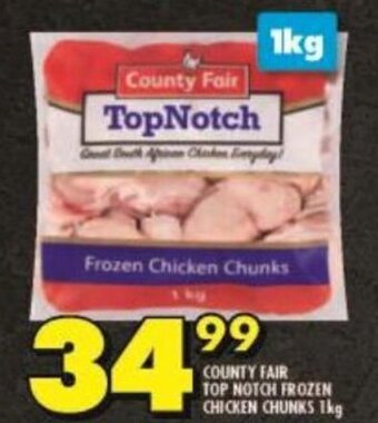 Shoprite COUNTY FAIR TOP NOTCH FROZEN CHICKEN CHUNKS 1kg offer