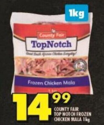 Shoprite COUNTY FAIR TOP NOTCH FROZEN CHICKEN MALA 1kg offer