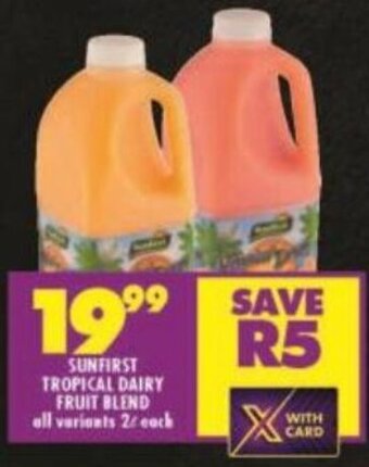Shoprite SUNFIRST TROPICAL DAIRY FRUIT BLEND all variants 2L each offer