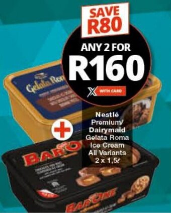 Checkers Nestlé Premium/ Dairymaid Gelata Roma Ice Cream All Variants 2 x 1,5L offer