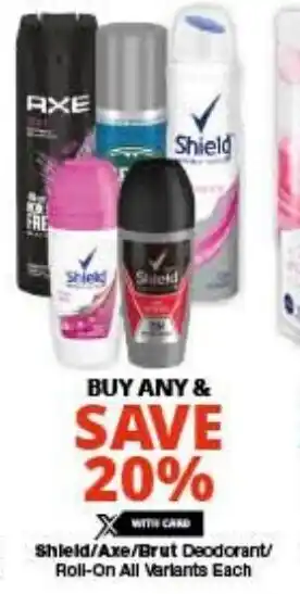 Checkers Shield/Axe/Brut Deodorant/ Roll-On All Varlants Each offer
