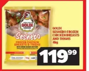 Usave Goldi Seshebo Frozen Chicken Breast and thighs 4kg offer