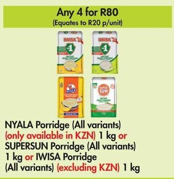 Makro NYALA Porridge (All variants) (only available in KZN) 1 kg or SUPERSUN Porridge (All variants) 1 kg or IWISA Porridge offer
