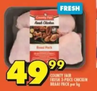 Shoprite COUNTY FAIR FRESH 3-PIECE CHICKEN BRAAI PACK par kg offer