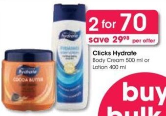 Clicks Clicks Hydrate Body Cream 500 ml or Lotion 400 ml offer