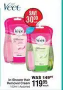 Dis-Chem Veet in-shower hair removal cream assorted-150ml each offer
