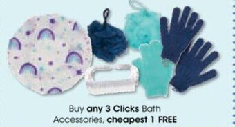 Clicks Buy any 3 Clicks Bath Accessories, cheapest 1 FREE offer