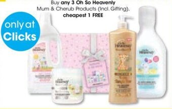 Clicks Buy any 3 Oh So Heavenly Mum & Cherub Products (Incl. Gifting). cheapest 1 FREE offer