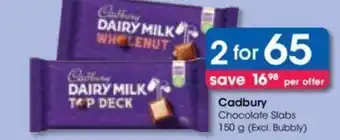 Clicks Cadbury Chocolate Slabs 150 g (Excl. Bubbly) offer