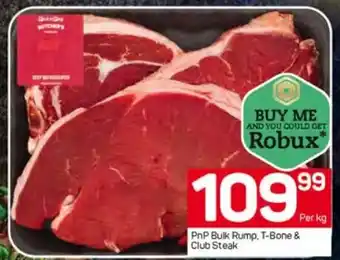 PnP Bulk Rump, T-Bone & Club Steak