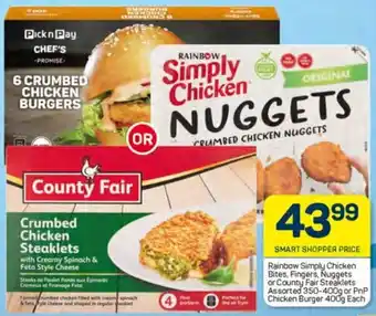 Pick n Pay Rainbow Simply Chicken Bites, Fingers, Nuggets or County Fair Steaklets Assorted 350-400g or PnP Chicken Burger 400g Each offer