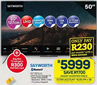 Pick n Pay SKYWORTH Bluetooth 50" (127cm) UHD QLED Google TV -Model: 50SUE9500 -Resolution: 3840 x 2160 -TV Licence Required offer