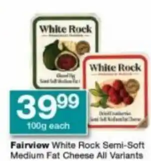 Checkers Fairview White Rock Semi-Soft Medium Fat Cheese All Variants offer