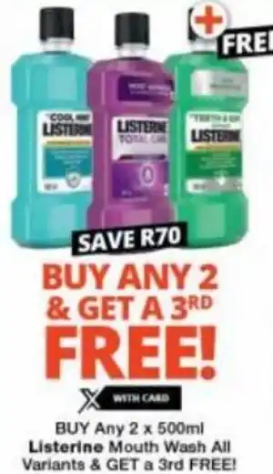 Checkers BUY Any 2 x 500ml Listerine Mouth Wash All Variants & GET a 3rd FREE! offer