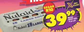 Shoprite NULAID GROOT EIERS 18 per pak offer