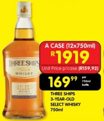 Shoprite THREE SHIPS 3-YEAR-OLD SELECT WHISKY 750ml offer
