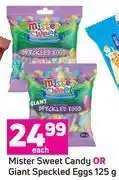 Mister sweet candy or giant speckled eggs-125g each