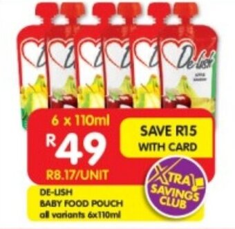 Shoprite DE-LISH BABY FOOD POUCH all variants 6x110ml offer