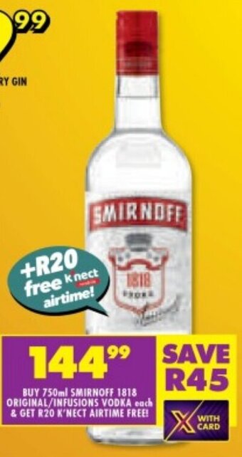 Shoprite BUY 750ml SMIRNOFF 1818 ORIGINAL/INFUSIONS VODKA each & GET R20 K'NECT AIRTIME FREE! offer