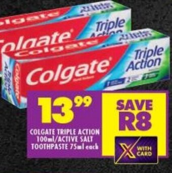 Shoprite COLGATE TRIPLE ACTION 100ml/ACTIVE SALT TOOTHPASTE 75ml each offer