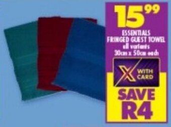 Shoprite Essentials Fringed Guest Towel all variants 30cmx50cm each offer