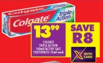 Shoprite COLGATE TRIPLE ACTION 100ml/ACTIVE SALT TOOTHPASTE 75ml each offer