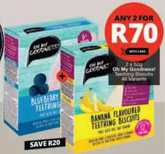 Checkers 2 x 50g Oh My Goodness! Teething Biscuits All Variants offer