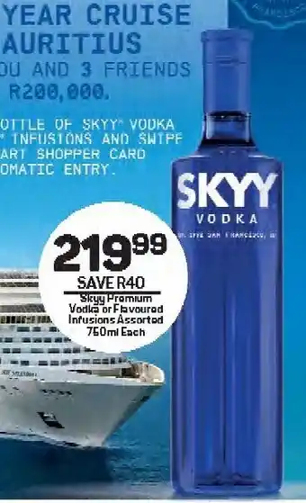 Pick n Pay Skyy Promium Vodka or Flavoured Infusions Assorted 750ml Each offer