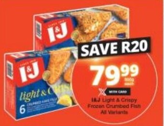Checkers I&J Light & Crispy Frozen Crumbed Fish All Variants offer
