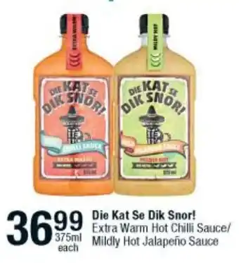 Checkers Die Kat Se Dik Snor! Extra Warm Hot Chilli Sauce/ 375ml Mildly Hot Jalapeño Sauce offer