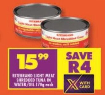 Shoprite RITEBRAND LIGHT MEAT SHREDDED TUNA IN WATER/OIL 170g each offer