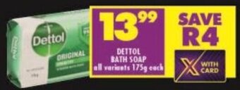 Shoprite DETTOL BATH SOAP all variants 175g each offer