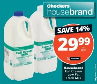 Checkers Housebrand Full Cream/ Low Fat Fresh Milk offer