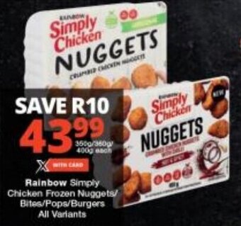 Checkers Rainbow Simply Chicken Frozen Nuggets/ Bites/Pops/Burgers All Variants offer