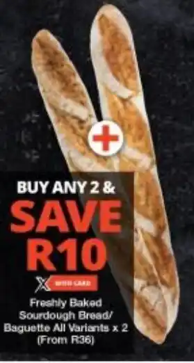 Checkers Freshly Baked Sourdough Bread/ Baguette All Variants x 2 (From R36) offer