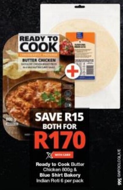 Checkers Ready to Cook Butter Chicken 800g & Blue Shirt Bakery Indian Roti 6 per pack offer