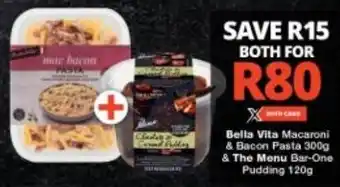 Checkers Bella Vita Macaroni & Bacon Pasta 300g & The Menu Bar-One Pudding 120g offer