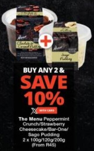 Checkers The Menu Peppermint Crunch/Strawberry Cheesecake/Bar-One/ Sago Pudding 2x100g/120g/200g (From R45) offer