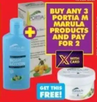 Shoprite BUY ANY 3 PORTIA, PORTIA M MARULA PRODUCTS AND PAY FOR 2 offer