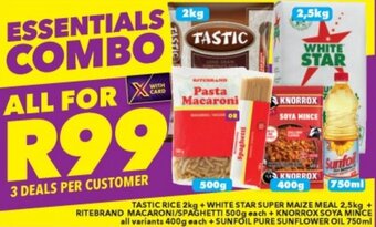 Shoprite TASTIC RICE 2kg + WHITE STAR SUPER MAIZE MEAL 2,5kg + RITEBRAND MACARONI/SPAGHETTI 500g each + KNORROX SOYA MINCE all variant offer