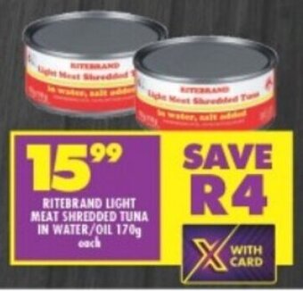 Shoprite RITEBRAND LIGHT MEAT SHREDDED TUNA IN WATER/OIL 170g each offer
