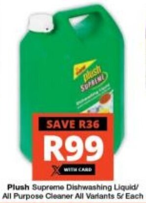 Checkers Plush Supreme Dishwashing Liquid/ All Purpose Cleaner All Variants 5L Each offer