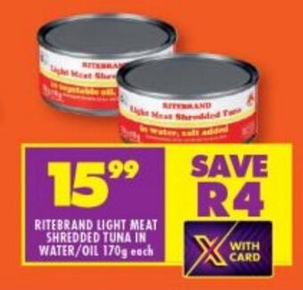 Shoprite RITEBRAND LIGHT MEAT SHREDDED TUNA IN WATER/OIL 170g each offer