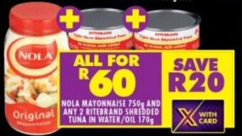 Shoprite NOLA MAYONNAISE 750g AND ANY 2 RITEBRAND SHREDDED TUNA IN WATER/OIL 170g offer