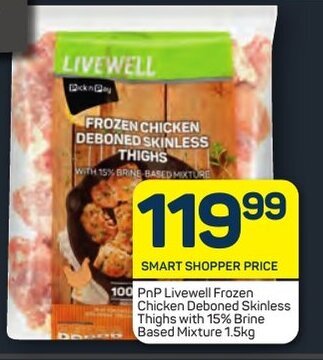 Pick n Pay PnP Livewell Frozen Chicken Deboned Skinless Thighs with 15% Brine Based Mixture 1.5kg offer