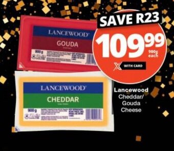 Checkers Lancewood Cheddar/ Gouda Cheese offer