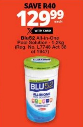 Checkers Blu52 All-in-One Pool Solution 1,2kg (Reg. No. L7748 Act 36 of 1947) offer