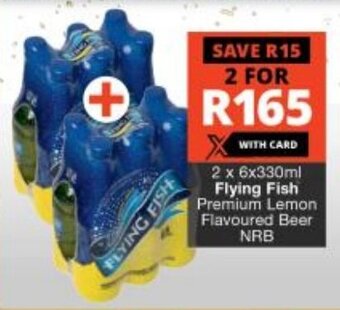Checkers 2 x 6x330ml Flying Fish Premium Lemon Flavoured Beer NRB offer